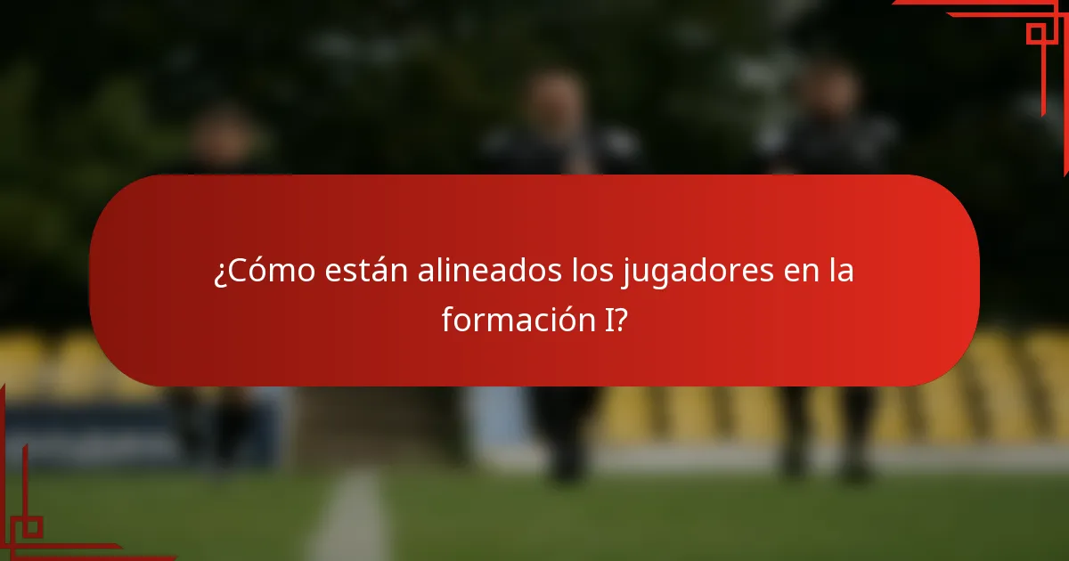 ¿Cómo están alineados los jugadores en la formación I?