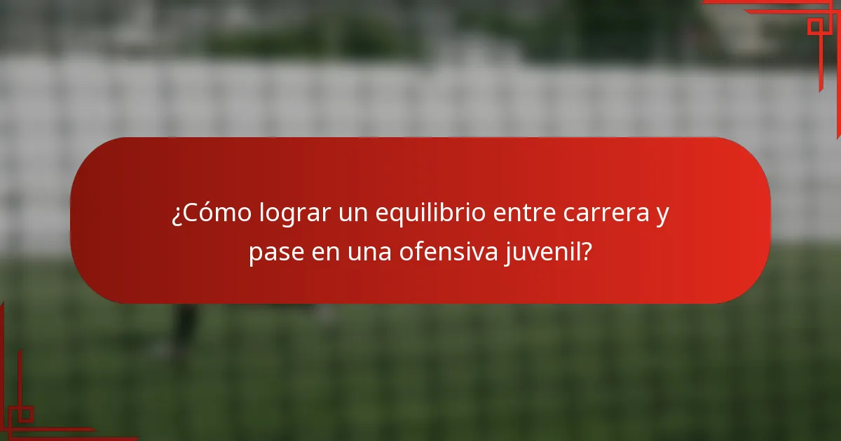 ¿Cómo lograr un equilibrio entre carrera y pase en una ofensiva juvenil?