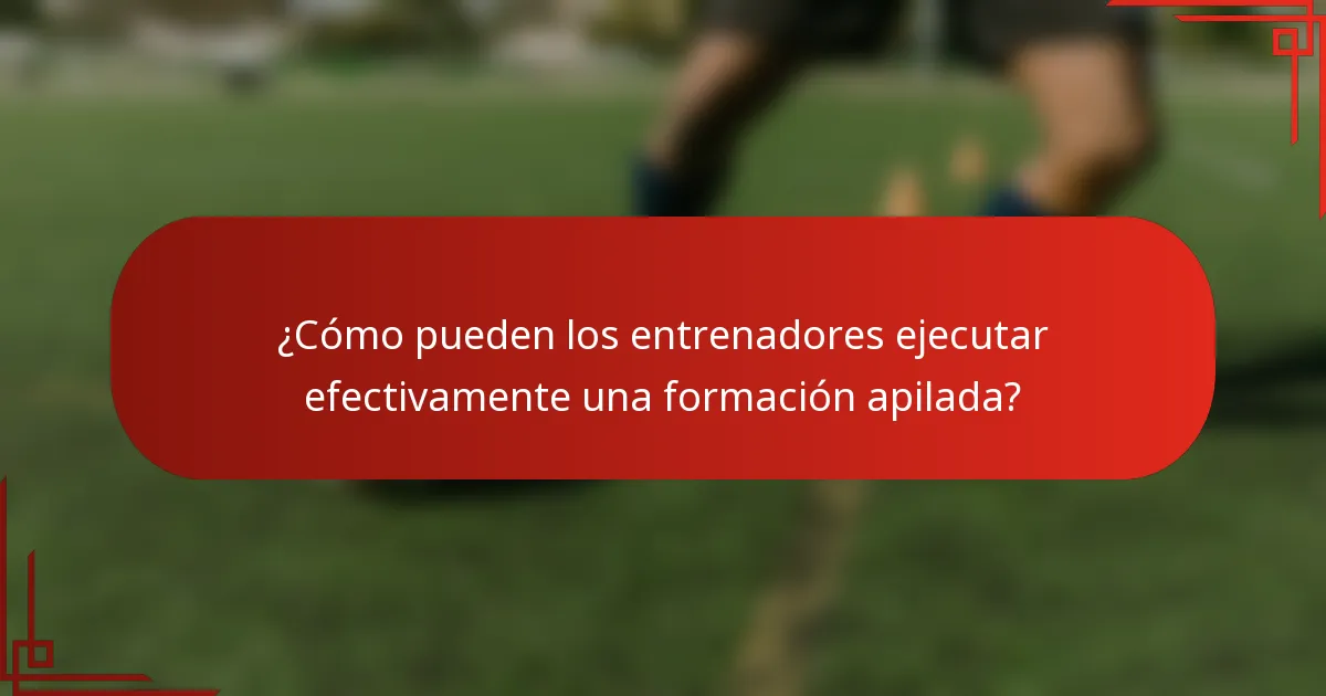 ¿Cómo pueden los entrenadores ejecutar efectivamente una formación apilada?