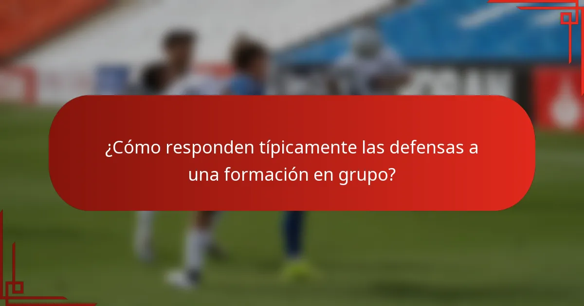 ¿Cómo responden típicamente las defensas a una formación en grupo?