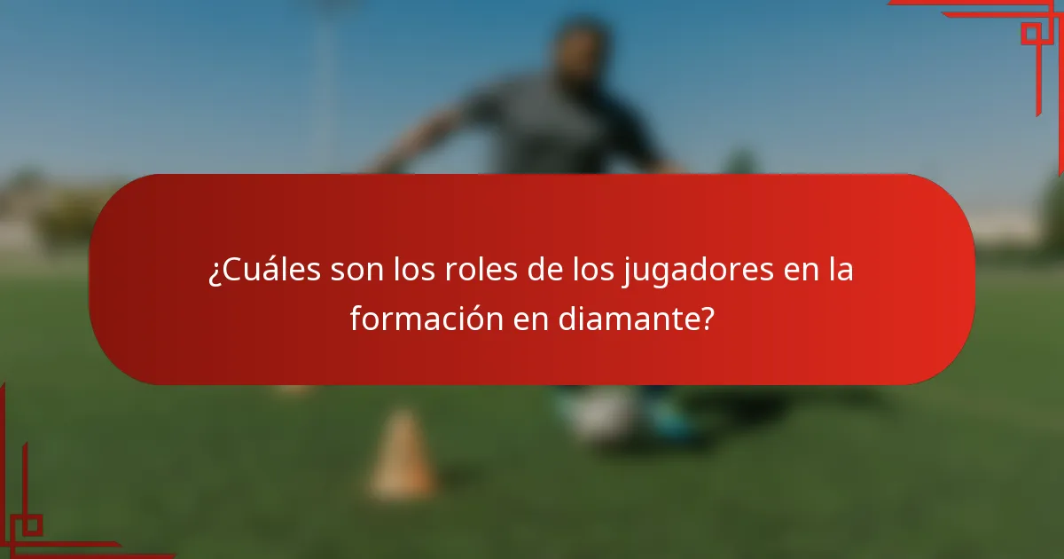 ¿Cuáles son los roles de los jugadores en la formación en diamante?