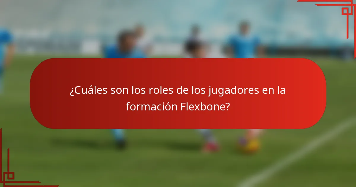 ¿Cuáles son los roles de los jugadores en la formación Flexbone?