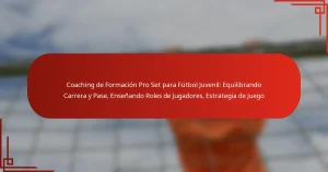 Coaching de Formación Pro Set para Fútbol Juvenil: Equilibrando Carrera y Pase, Enseñando Roles de Jugadores, Estrategia de Juego