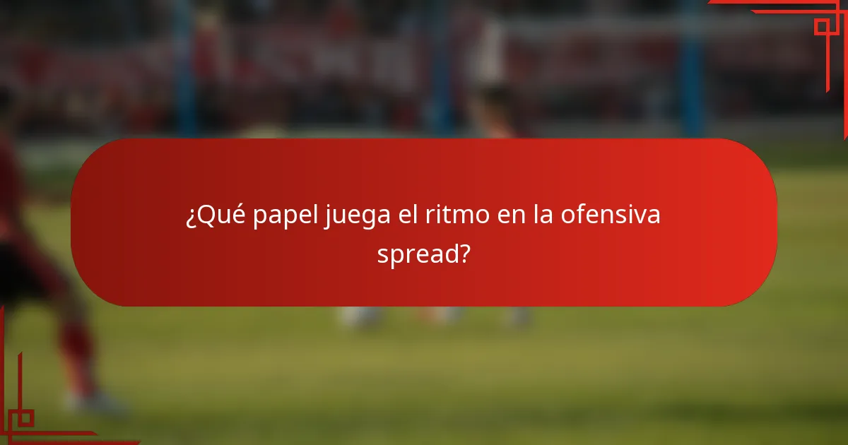 ¿Qué papel juega el ritmo en la ofensiva spread?